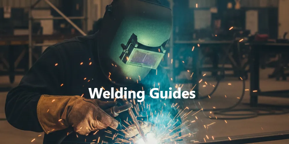 Best Welding Tools and Tips - Guide to Safe and Strong Welds